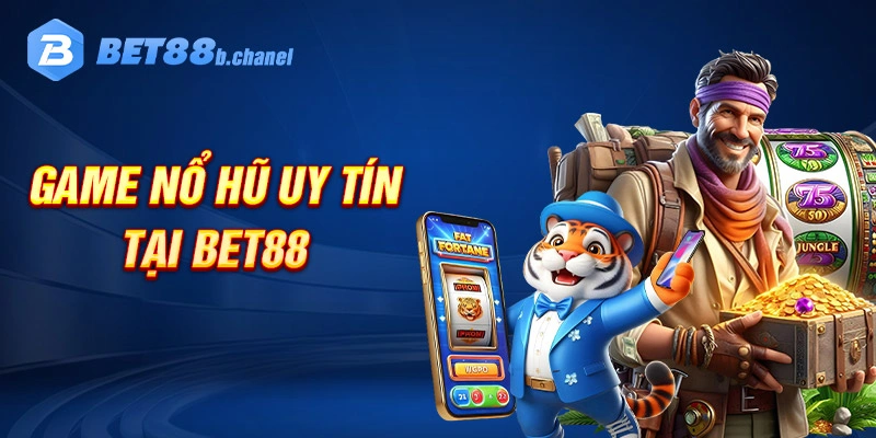 Game Nổ Hũ uy tín tại bet88