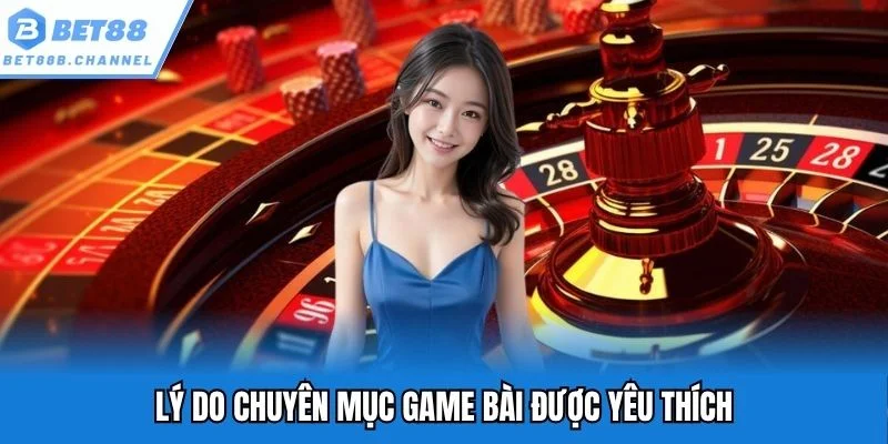 Thế mạnh của chuyên mục game bài tại nhà cái Bet88