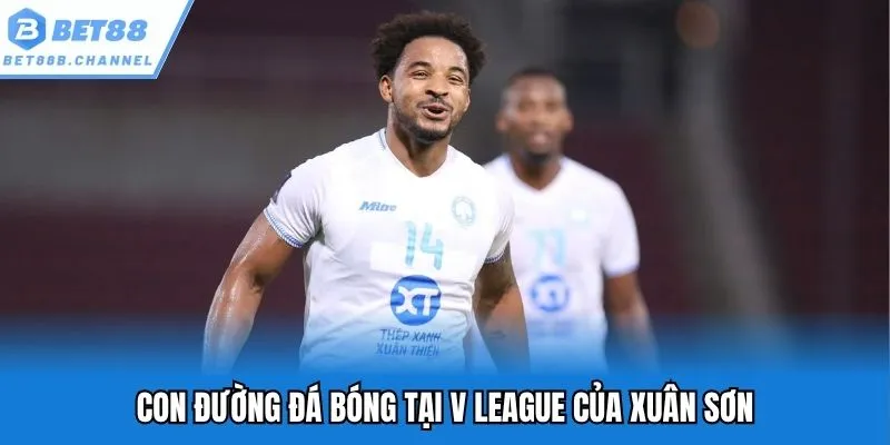 Con đường đá bóng tại V League của cầu thủ Lê Xuân Sơn