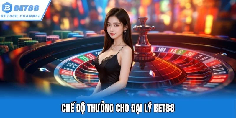 Chế độ thưởng hậu hĩnh dành cho đại lý Bet88