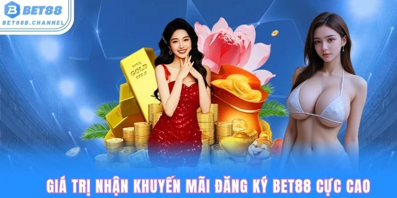 Giá trị nhận được khi áp mã khuyến mãi đăng ký Bet88
