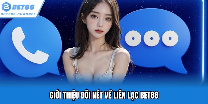 Giới thiệu đôi nét về phương thức liên lạc Bet88