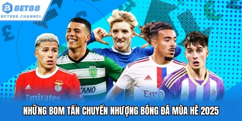 Những bom tấn chuyển nhượng bóng đá mùa hè 2025