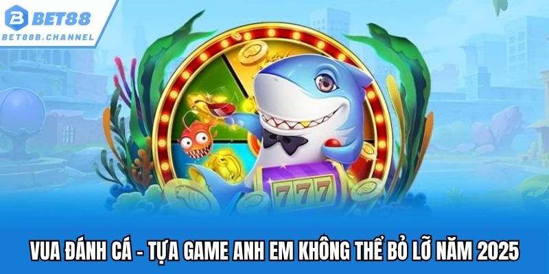 vua đánh cá bet88