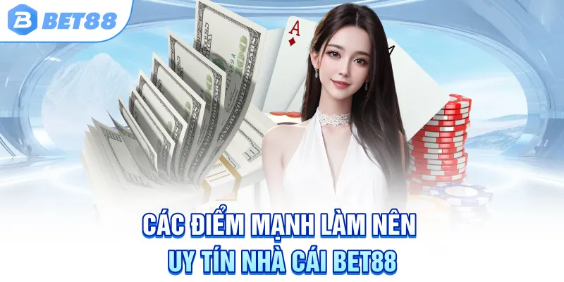 cac-diem-manh-lam-nen-uy-tin-nha-cai-bet88